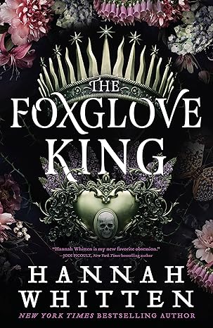 The Foxglove King (The Nightshade Crown, 1) Hardcover – March 7, 2023 by Hannah Whitten