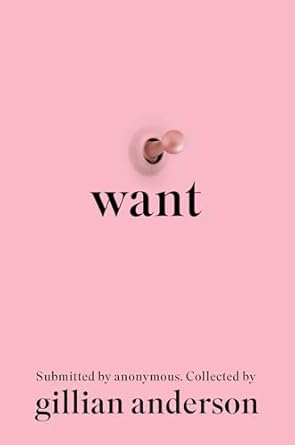 Want: Sexual Fantasies by Anonymous Hardcover – September 17, 2024 by Gillian Anderson