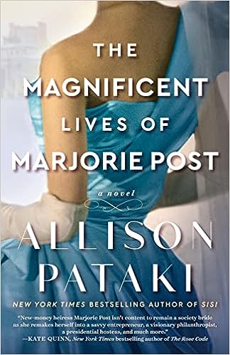 The Magnificent Lives of Marjorie Post by Allison Pataki
