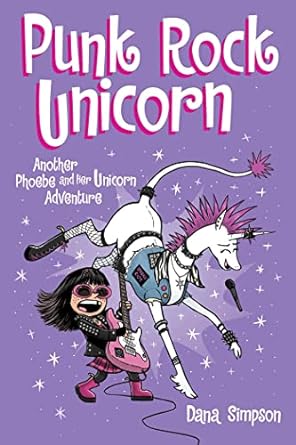 Punk Rock Unicorn: Another Phoebe and Her Unicorn Adventure (Volume 17) by Dana Simpson