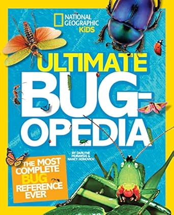 Ultimate Bugopedia: The Most Complete Bug Reference Ever (National Geographic Kids) by Darlyne A. Murawski and Nancy Honovich