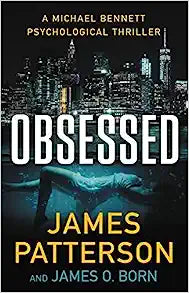 Obsessed (A Michael Bennett Thriller, 15) by James Patterson and James O. Born