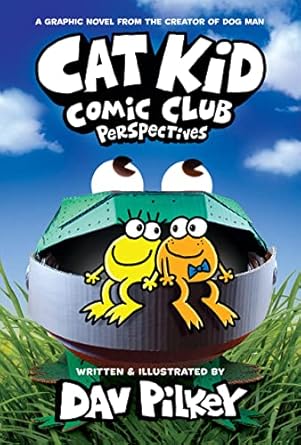 Cat Kid Comic Club: Perspectives: (#2) by Dav Pilkey
