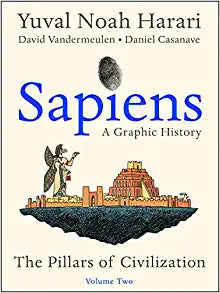 Sapiens: A Graphic History, Volume 2: The Pillars of Civilization by Yuval Noah Harari
