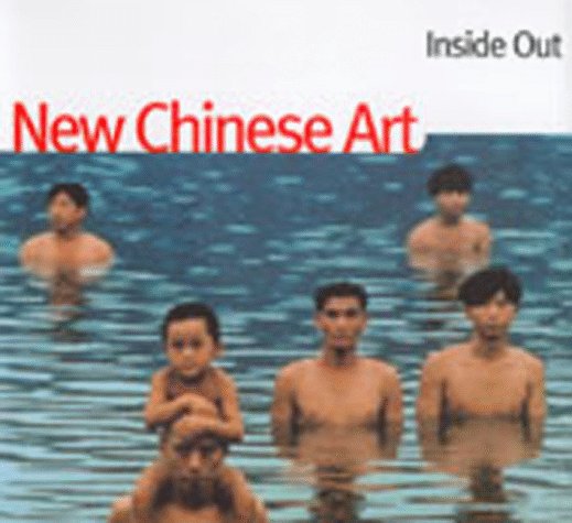 Inside Out: New Chinese Art First Edition by Minglu Gao