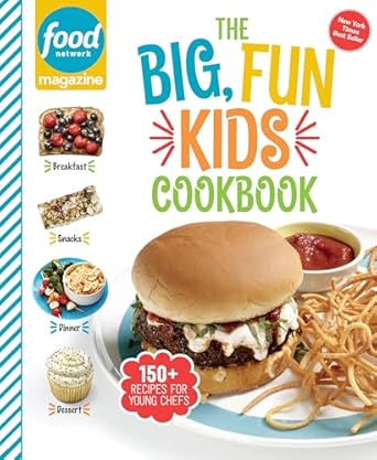 Food Network Magazine The Big, Fun Kids Cookbook: 150+ Recipes for Young Chefs by Food Network Magazine