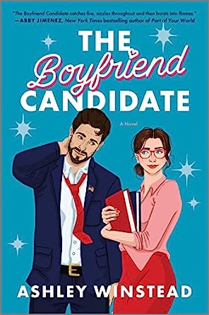 The Boyfriend Candidate: A Sizzling Slow-Burn Romantic Comedy by Ashley Winstead
