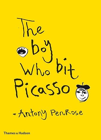 The Boy Who Bit Picasso by Antony Penrose
