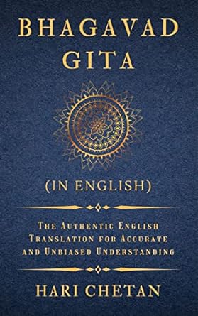 Bhagavad Gita: The Authentic English Translation for Accurate and Unbiased Understanding by Hari Chetan