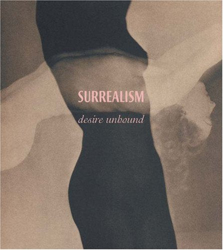 Surrealism: Desire Unbound by Jennifer Mundy