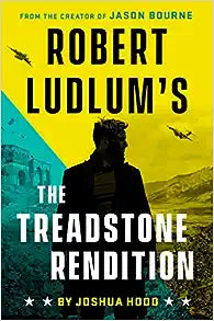 Robert Ludlum's The Treadstone Rendition by Joshua Hood