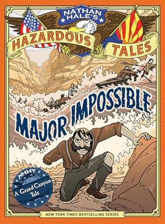 Major Impossible (Nathan Hale's Hazardous Tales #9): A Grand Canyon Tale by Nathan Hale