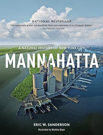 Mannahatta: A Natural History of New York City by Eric W. Sanderson
