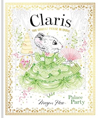 Claris: Palace Party: Claris #5 by Megan Hess