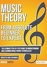 Music Theory: From Beginner to Expert - The Ultimate Step-By-Step Guide to Understanding and Learning Music Theory Effortlessly by Nicolas Carter
