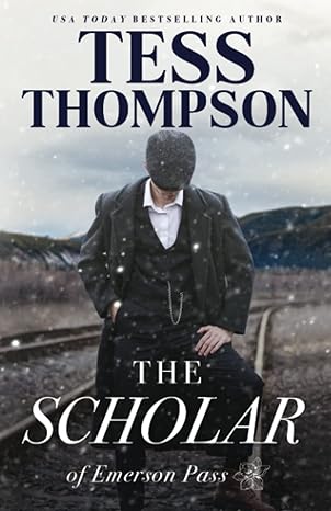 The Scholar (Emerson Pass Historicals) by Tess Thompson