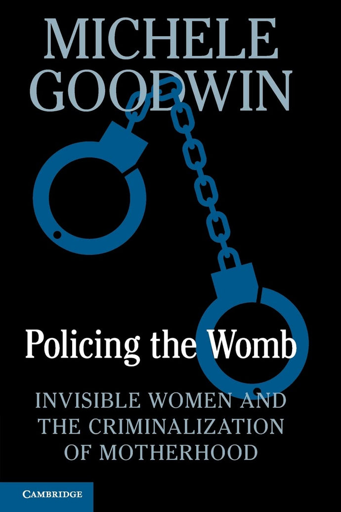 Policing the Womb by Michele Goodwin