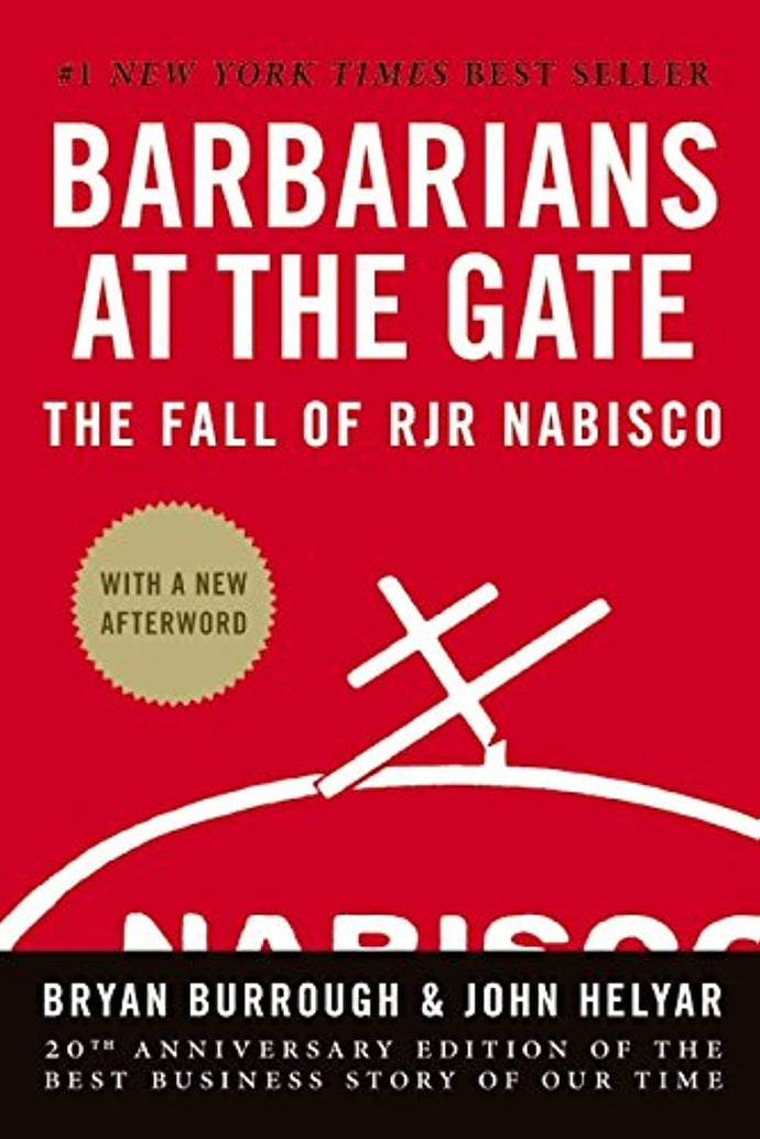 Barbarians at the Gate: The Fall of RJR Nabisco by Bryan Burrough and John Helyar