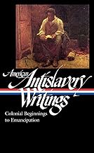 American Antislavery Writings: Colonial Beginnings to Emancipation (Library of America) by Various, James G. Basker (Editor)