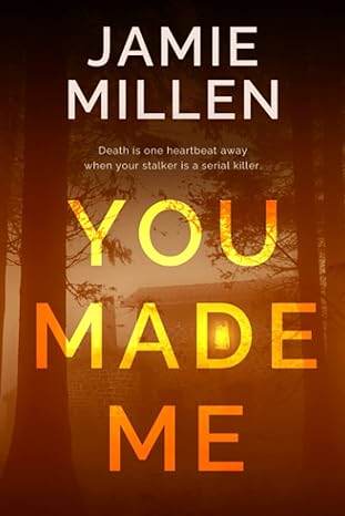 YOU MADE ME (Claire Wolfe Thrillers) by Jamie Millen