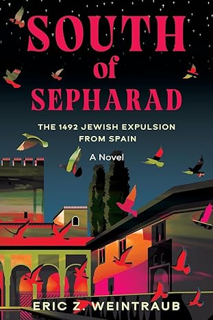 South of Sepharad: The 1492 Jewish Expulsion from Spain by Eric Z Weintraub