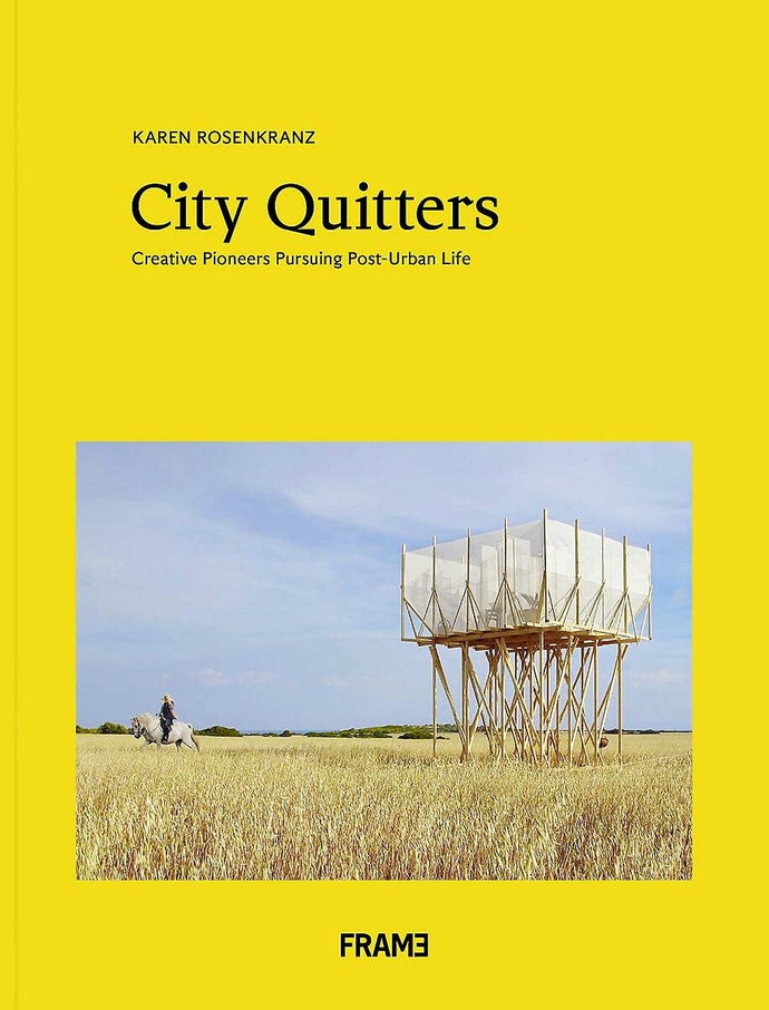 City Quitters: An Exploration of Post-Urban Life by Karen Rosenkranz