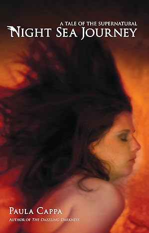 Night Sea Journey: A Tale of the Supernatural by Paula Cappa