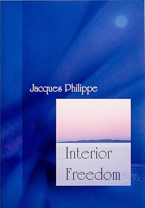 Interior Freedom by Jacques Philippe