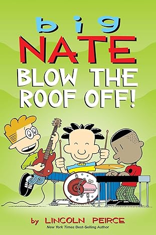 Big Nate: Blow the Roof Off! (Volume 22) by Lincoln Peirce