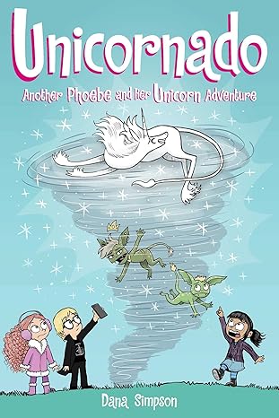 Unicornado: Another Phoebe and Her Unicorn Adventure (Volume 16) by Dana Simpson