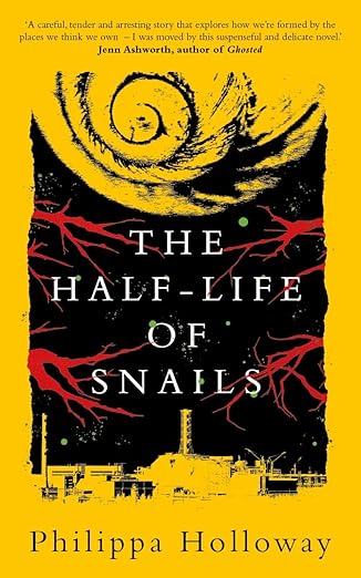 The Half-life of Snails by Philippa Holloway