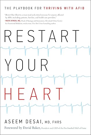 Restart Your Heart: The Playbook for Thriving With Afib by Aseem Desai