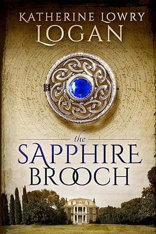 The Sapphire Brooch: Time Travel Romance (The Celtic Brooch) by Katherine Lowry Logan