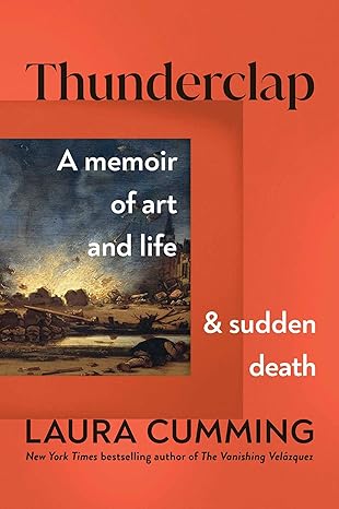 Thunderclap: A Memoir of Art and Life and Sudden Death by Laura Cumming