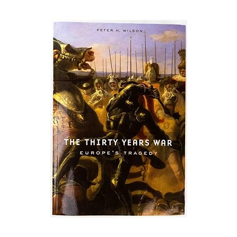 The Thirty Years War: Europe’s Tragedy Peter H. Wilson