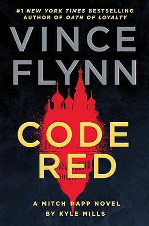 Code Red: A Mitch Rapp Novel by Kyle Mills by Vince Flynn and Kyle Mills
