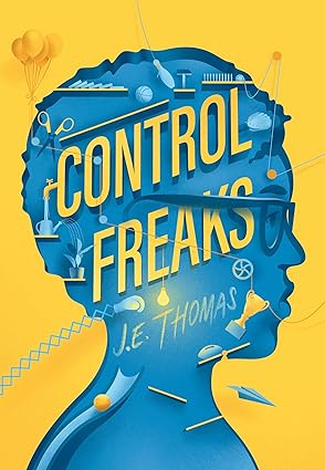 Control Freaks by J.E. Thomas