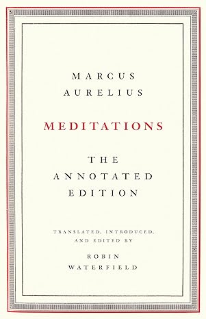 Meditations: The Annotated Edition by Marcus Aurelius