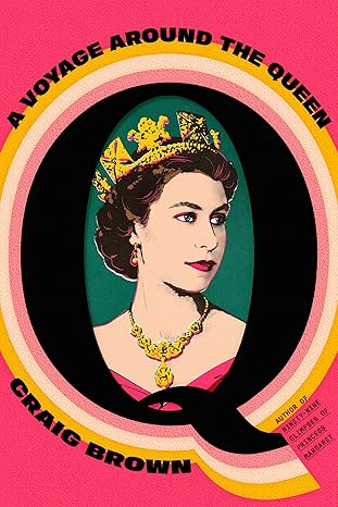 Q: A Voyage Around the Queen by Craig Brown