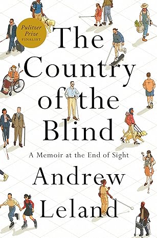 The Country of the Blind: A Memoir at the End of Sight by Andrew Leland