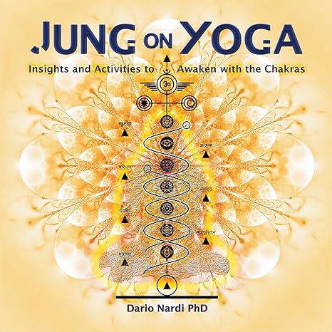 Jung on Yoga: Insights and Activities to Awaken with the Chakras by Dario Nardi