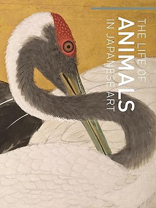 The Life of Animals in Japanese Art by Robert T. Singer et al