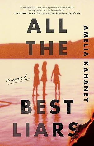 All the Best Liars: A Novel by Amelia Kahaney