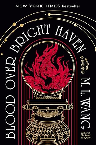Blood Over Bright Haven by M. L. Wang