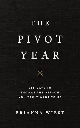 The Pivot Year: 365 Days To Become The Person You Truly Want To Be by Brianna Wiest