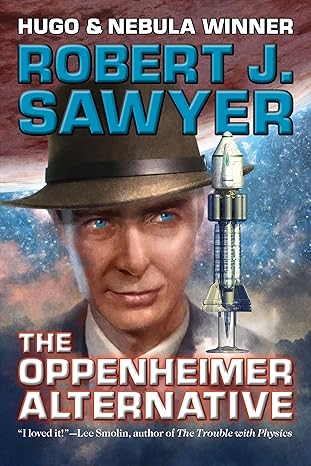 The Oppenheimer Alternative by Robert J. Sawyer