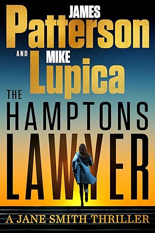 The Hamptons Lawyer: A Jane Smith Thriller (A Jane Smith Thriller, 3) by James Patterson and Mike Lupica