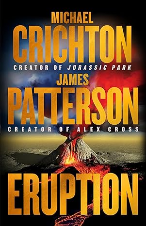 Eruption by Michael Crichton and James Patterson