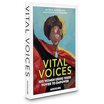 Vital Voices: 100 Women Using Their Power to Empower by Gayle Kabaker