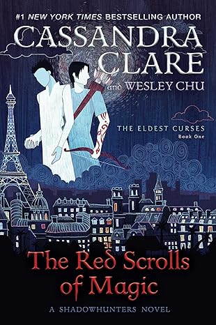 The Red Scrolls of Magic (1) (The Eldest Curses) by Cassandra Clare and Wesley Chu